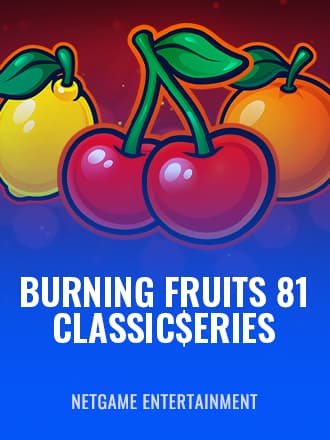 Burning Fruits 81: Classic$erieS